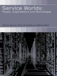 Service Worlds People Organisations Technologies John Bryson Peter Daniels Barney Warf Barney Wharf