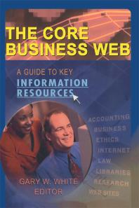 The Core Business Web A Guide To Key Information Resources Gary W White Gary W White