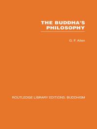 The Buddhas Philosophy Selections From The Pali Canon And An Introductory Essay G F Allen