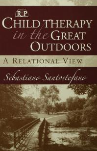 Child Therapy In The Great Outdoors A Relational View Sebastiano Santostefano
