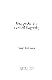 George Garrett A Critical Biography 1st Edition Casey Clabough