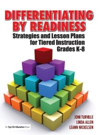 Differentiating By Readiness Strategies And Lesson Plans For Tiered Instruction Grades K8 First Edition Linda Allen Joni Turville