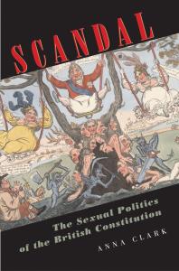 Scandal The Sexual Politics Of The British Constitution Anna Clark
