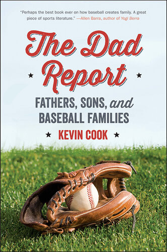 The Dad Report Fathers Sons And Baseball Families Kevin Cook