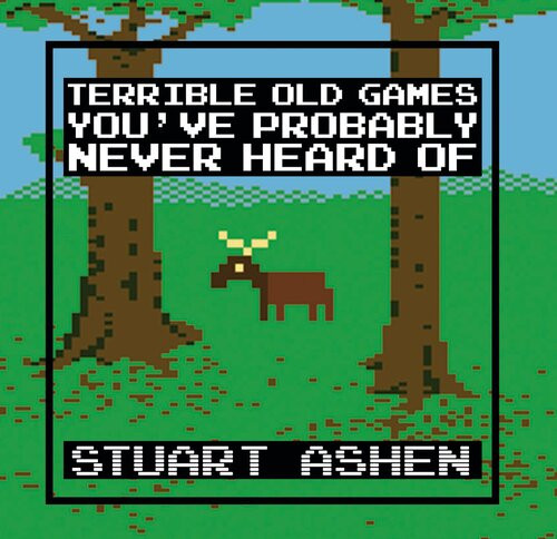 Terrible Old Games Youve Probably Never Heard Of Stuart Ashen