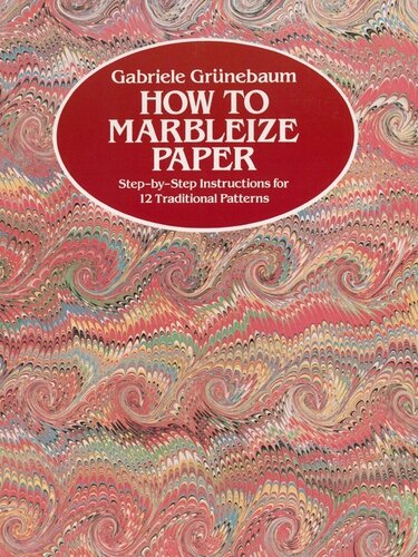How To Marbleize Paper Stepbystep Instructions For 12 Traditional Patterns Gabriele Grnebaum