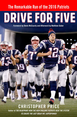Drive For Five The Remarkable Run Of The 2016 Patriots Christopher Price