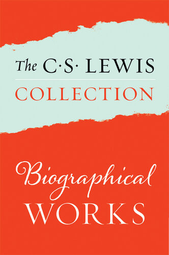 The Biographical Works Of C S Lewis C S Lewis