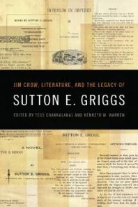 Jim Crow Literature And The Legacy Of Sutton E Griggs 1st Edition Tess Chakkalakal Kenneth W Warren