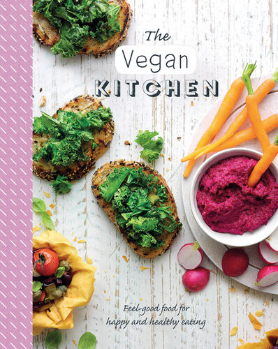 The Vegan Kitchen Feelgood Food For Happy And Healthy Eating Love Food Editors