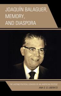 Joaqun Balaguer Memory And Diaspora The Lasting Political Legacies Of An American Protg Ana S Q Liberato