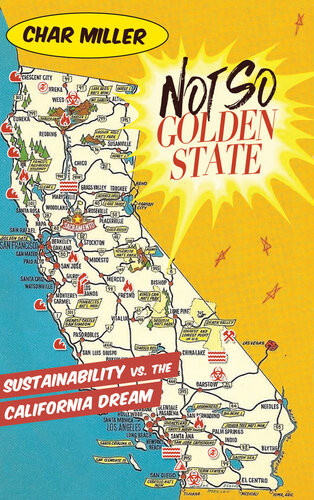 Not So Golden State Sustainability Vs The California Dream Char Miller