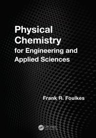 Physical Chemistry For Engineering And Applied Sciences 1st Edition Frank R Foulkes
