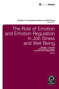 The Role Of Emotion And Emotion Regulation In Job Stress And Well Being Pamela L Perrew Christopher C Rosen Jonathon R B Halbesleben