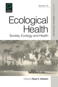 Ecological Health Society Ecology And Health Maya K Gislason Barbara Katzrothman