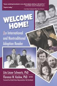 Welcome Home An International And Nontraditional Adoption Reader Second Edition Lita Linzer Schwartz Florence Kaslow