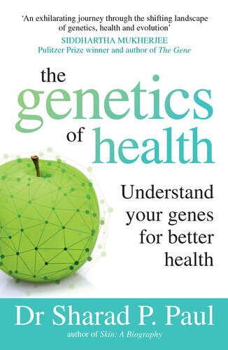 The Genetics Of Health Understand Your Genes For Better Health Understand Your Genes For Better Health Sharad P Paul