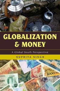 Globalization And Money A Global South Perspective Supriya Singh