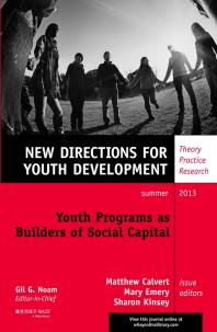 Youth Programs As Builders Of Social Capital New Directions For Youth Development Number 138 1st Edition Matthew Calvert Mary Emery Sharon Kinsey