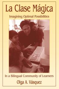 La Clase Mgica Imagining Optimal Possibilities In A Bilingual Community Of Learners Olga A Vasquez