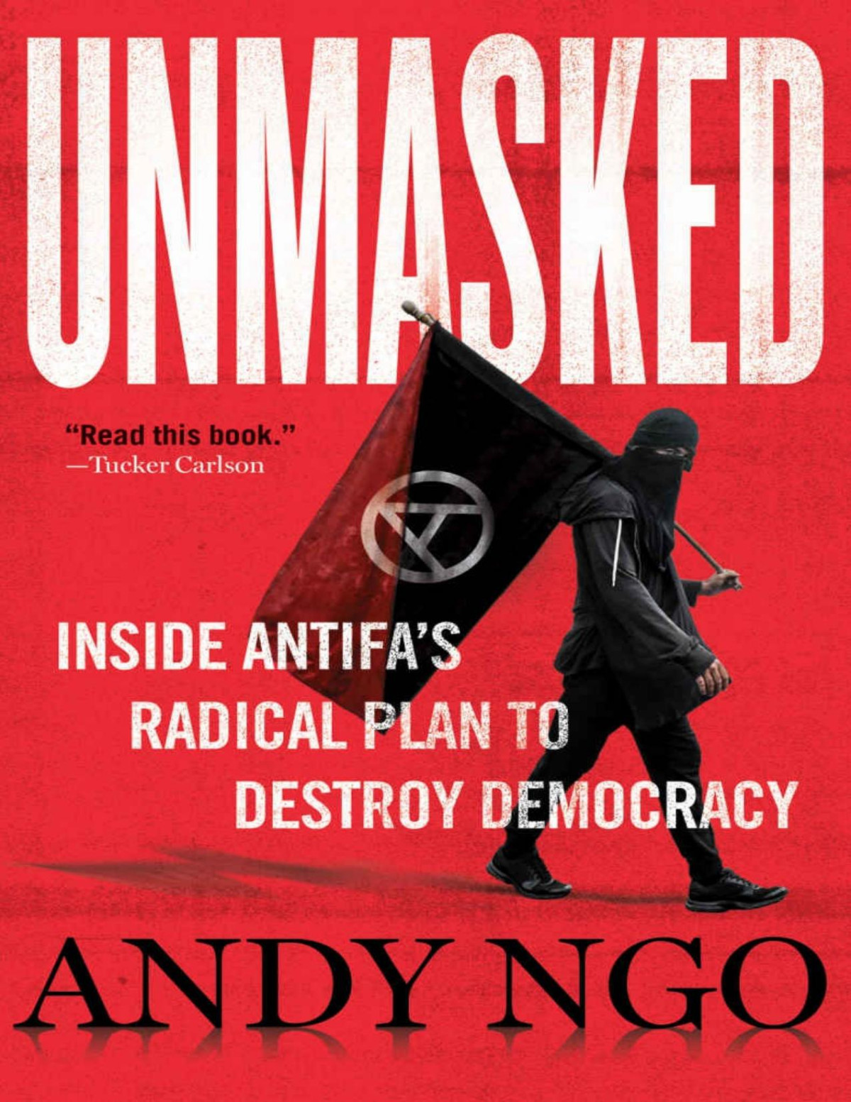 Unmasked Inside Antifas Radical Plan To Destroy Democracy Andy Ngo