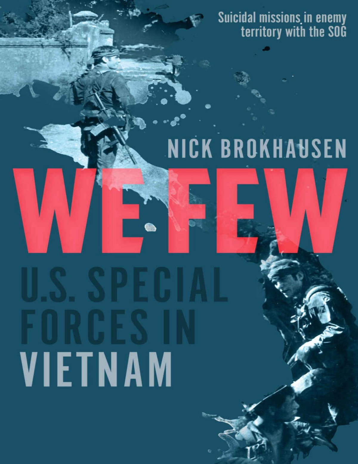 We Few Us Special Forces In Vietnam Nick Brokhausen
