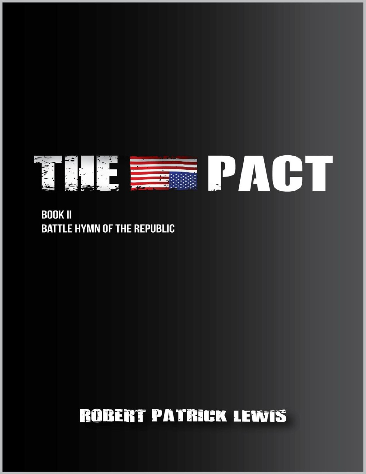 The Pact Book Ii Battle Hymn Of The Republic The Pact Trilogy 2 Robert Patrick Lewis