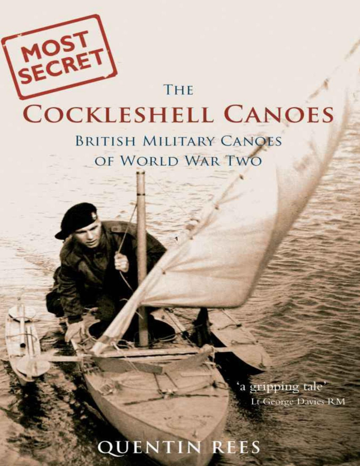 The Cockleshell Canoes British Military Canoes Of World War Two Quentin Rees