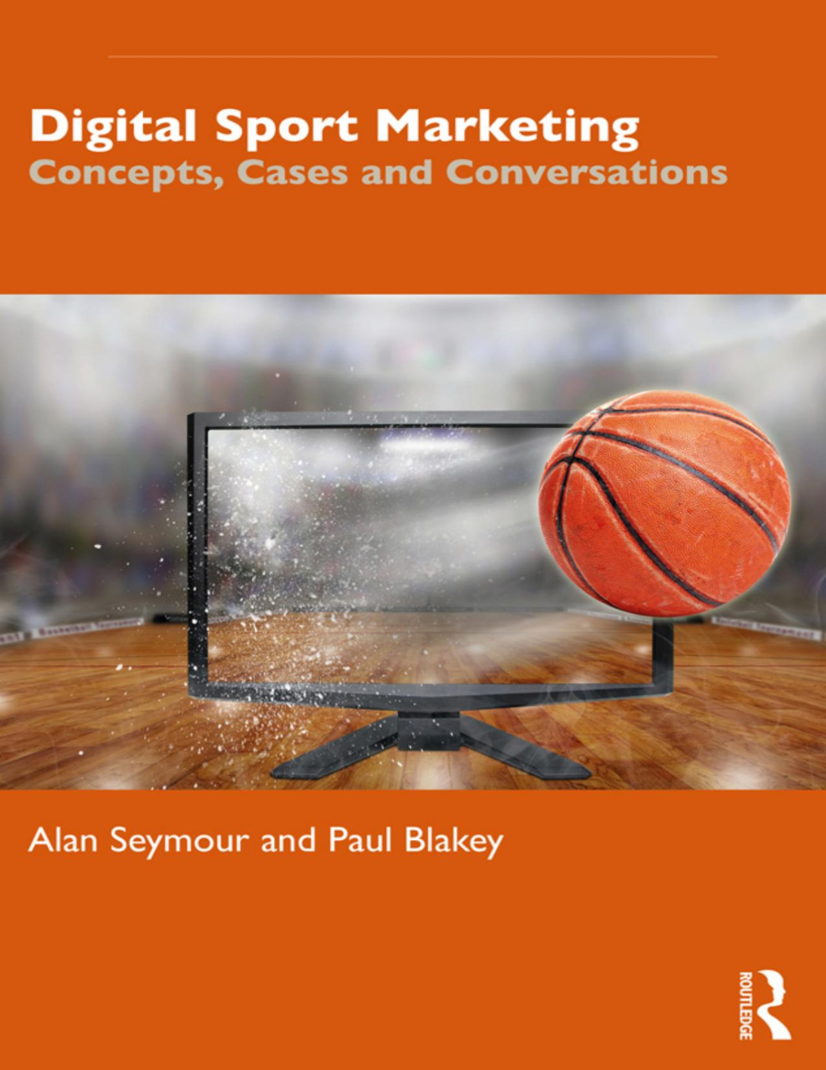 Digital Sport Marketing Concepts Cases And Conversations Blakey