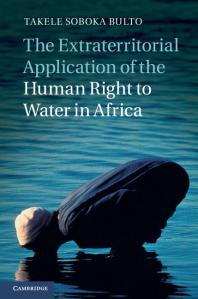 The Extraterritorial Application Of The Human Right To Water In Africa Takele Soboka Bulto