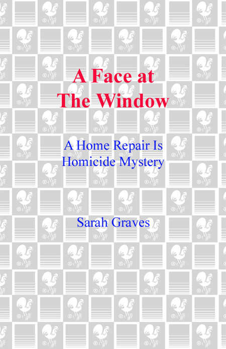 A Face At The Window Home Repair Is Homicide Mystery 12 Sarah Graves