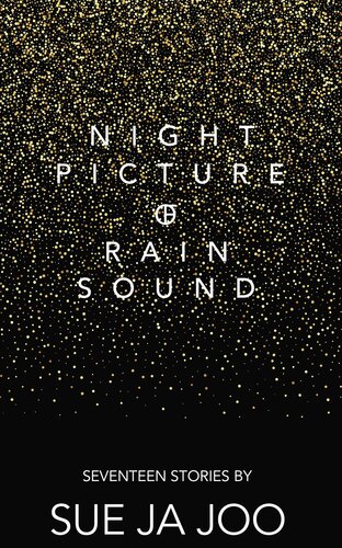 Night Picture Of Rain Sound Seventeen Stories Sue Ja Joo