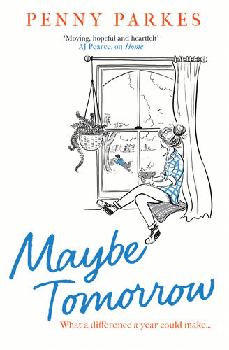 Maybe Tomorrow As Heartbreaking As It Is Upliftingthe New Novel From The Author Of Home Penny Parkes