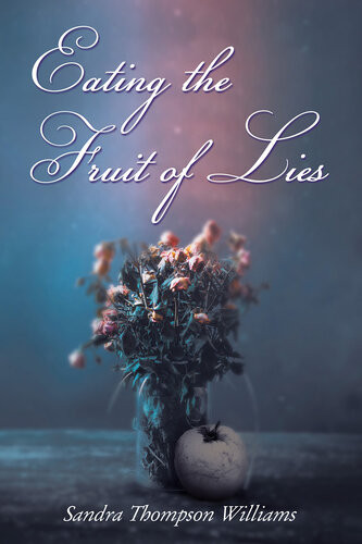 Eating The Fruit Of Lies Sandra Thompson Williams