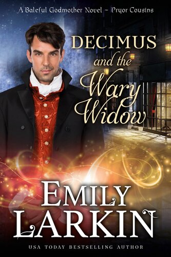 Decimus And The Wary Widow A Baleful Godmother Novel Emily Larkin