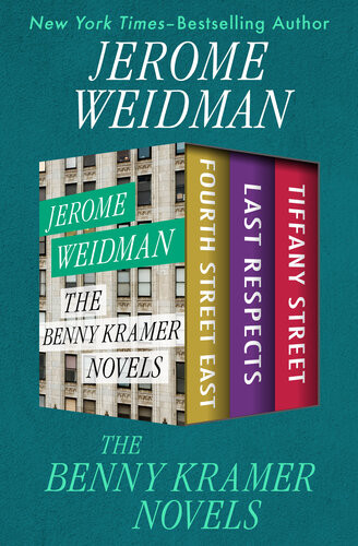 The Benny Kramer Novels Fourth Street East Last Respects And Tiffany Street Jerome Weidman
