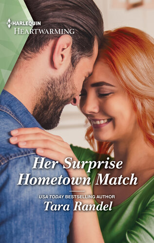 Her Surprise Hometown Match A Clean And Uplifting Romance Tara Randel