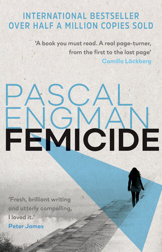 Femicide The Latest Bestselling Thriller From Scandinavia Pascal Engman
