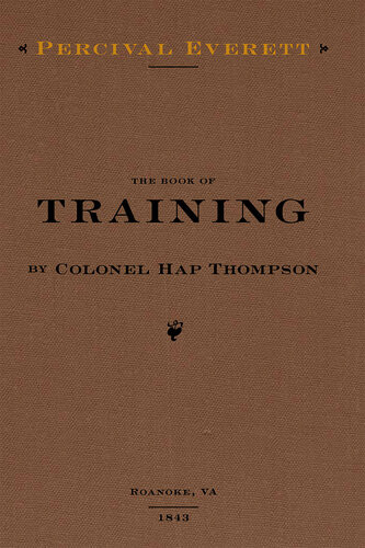 The Book Of Training By Colonel Hap Thompson Of Roanoke Va 1843 Annotated From The Library Of John C Calhoun Percival Everett