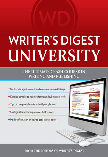 Writers Digest University Everything You Need To Write And Sell Your Work The Editors Of Writers Digest
