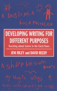 Developing Writing For Different Purposes Teaching About Genre In The Early Years 1st Edition Jeni Riley David Reedy