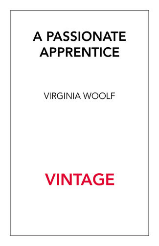 A Passionate Apprentice The Early Journals 18971909 Virginia Woolf