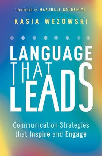 Language That Leads Communication Strategies That Inspire And Engage Kasia Wezowski