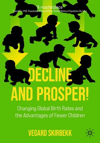 Decline And Prosper Changing Global Birth Rates And The Advantages Of Fewer Children Vegard Skirbekk