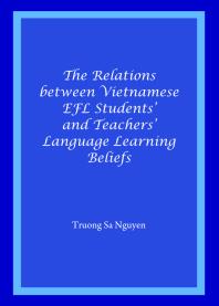 The Relations Between Vietnamese Efl Students And Teachers Language Learning Beliefs 1st Edition Truong Sa Nguyen