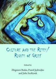 Culture And The Ritesrights Of Grief 1st Edition Zbigniew Biaas Pawe Jdrzejko Julia Szotysek