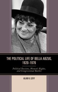 The Political Life Of Bella Abzug 19201976 1st Edition Alan H Levy