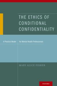 The Ethics Of Conditional Confidentiality 1st Edition Mary Alice Fisher