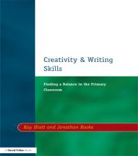 Creativity And Writing Skills Finding A Balance In The Primary Classroom First Edition Kay Hiatt Jonathan Rooke