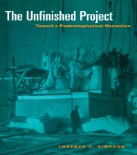 The Unfinished Project Toward A Postmetaphysical Humanism Lorenzo C Simpson